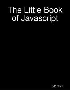 The Little Book of Javascript, Karl Agius