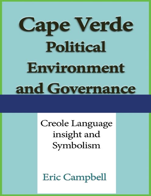 Cape Verde Political Environment, and Governance, Eric Campbell
