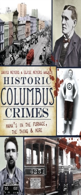 Historic Columbus Crimes, David Meyers, Elise Meyers Walker