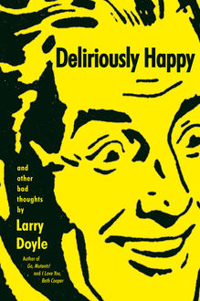 Deliriously Happy, Larry Doyle