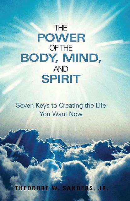 The Power of the Body, Mind, and Spirit, Theodore W. Sanders