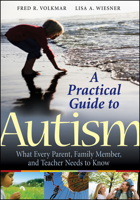 A Practical Guide to Autism, Fred R.Volkmar, Lisa A.Wiesner