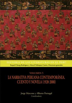 Volumen 5. La narrativa peruana contemporánea. Cuento y novela (1920–2000), coordinadores, Jorge Marcone y José Alberto Portugal