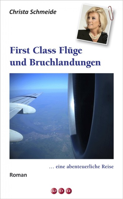 First Class Flüge und Bruchlandungen, Christa Schmeide