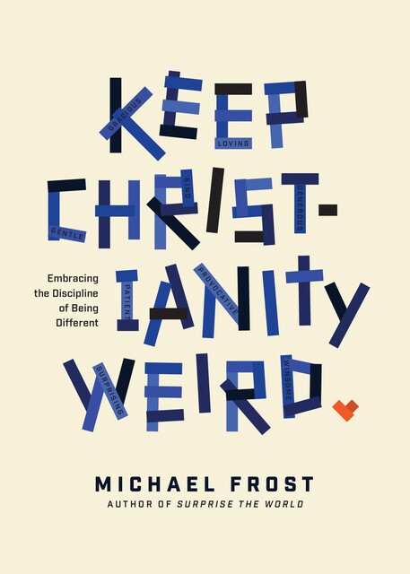 Keep Christianity Weird, Michael Frost