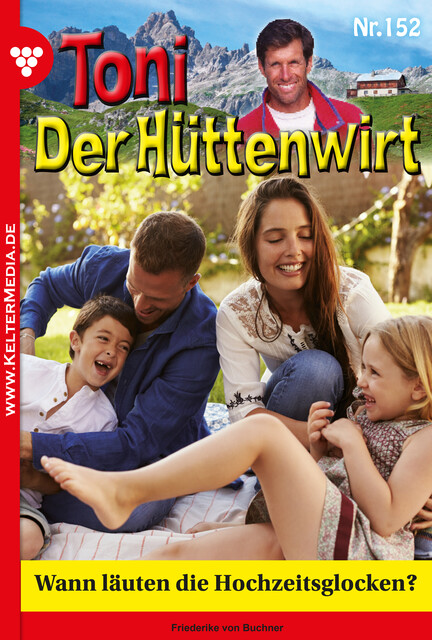 Toni der Hüttenwirt 152 – Heimatroman, Friederike von Buchner
