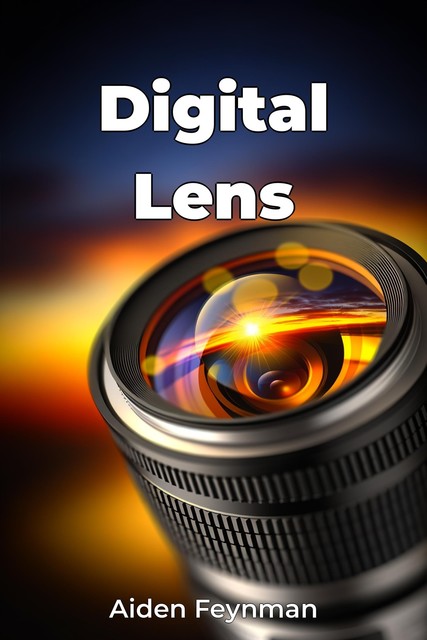 Digital Lens, Aiden Feynman