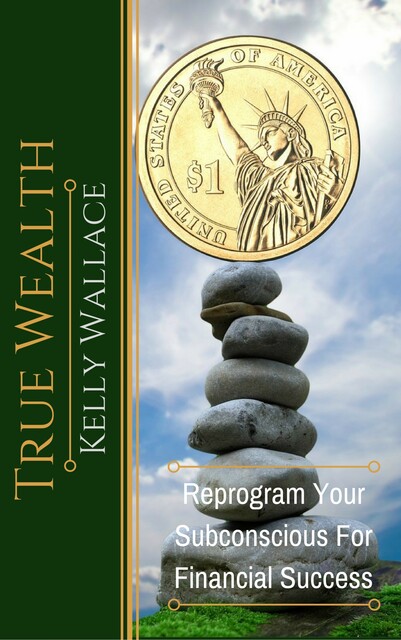 True Wealth, Wallace Kelly