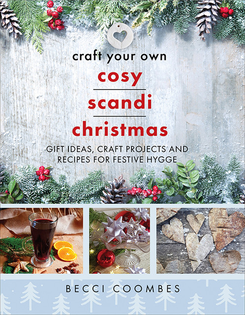 Craft Your Own Cosy Scandi Christmas, Becci Coombes