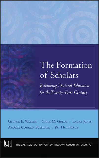 The Formation of Scholars, Andrea Conklin Bueschel, Chris M.Golde, George E.Walker, Laura Jones, Pat Hutchings
