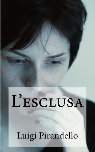 L'esclusa, Luigi Pirandello
