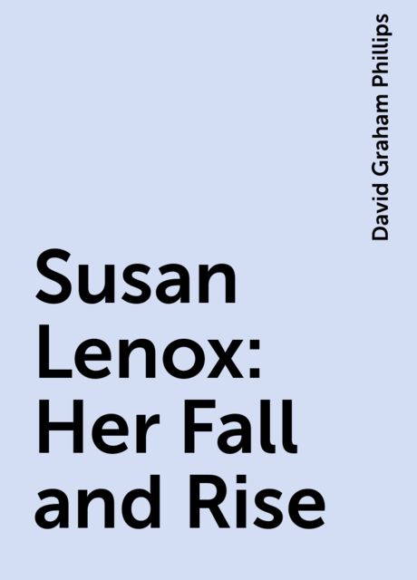 Susan Lenox: Her Fall and Rise, David Graham Phillips