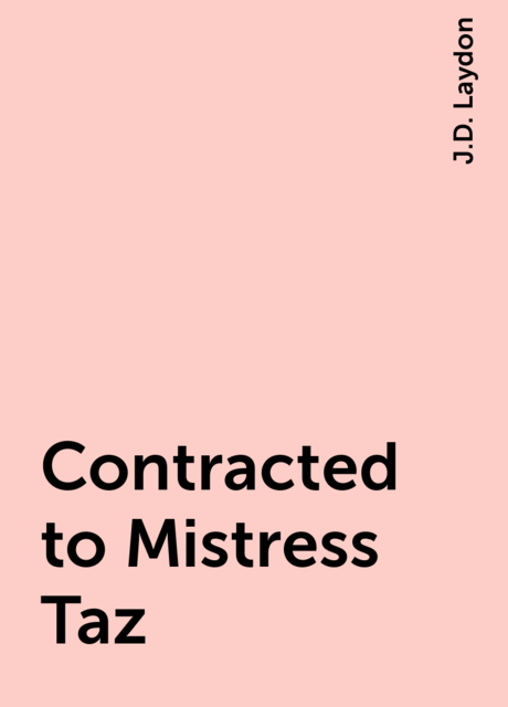 Contracted to Mistress Taz, J.D. Laydon