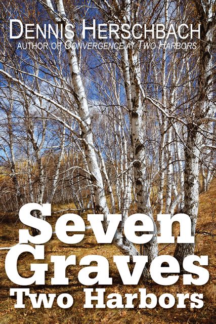 Seven Graves Two Harbors, Dennis Herschbach