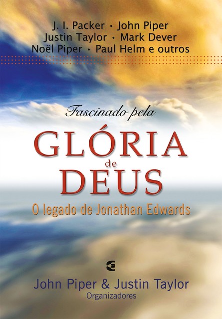 Fascinado pela Glória de Deus, John Piper, Justin Taylor, Traduzido por Maria Judith do Prado Menga
