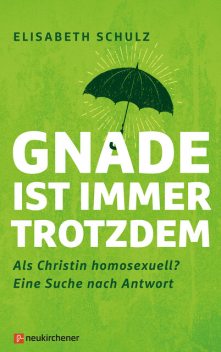 Gnade ist immer trotzdem, Elisabeth Schulz