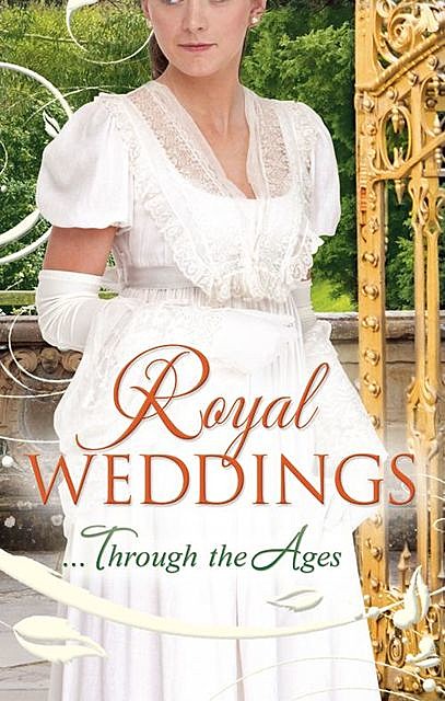 Royal Weddings…Through the Ages, Elizabeth Rolls, Mary Nichols, Terri Brisbin, Ann Lethbridge, Michelle Willingham, Lucy Ashford, Bronwyn Scott