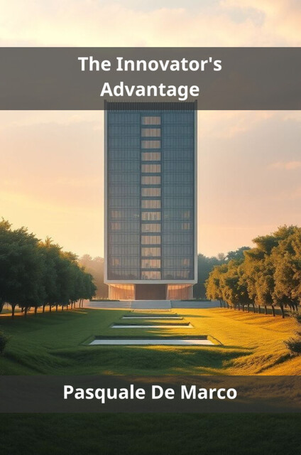 The Innovator's Advantage, Pasquale De Marco