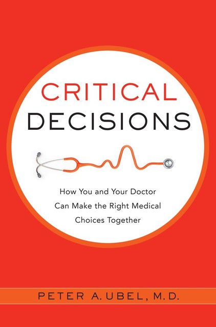 Critical Decisions, Peter A. Ubel