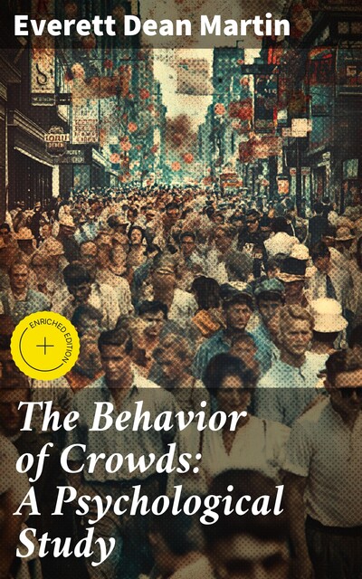The Behavior of Crowds: A Psychological Study, Everett Dean Martin