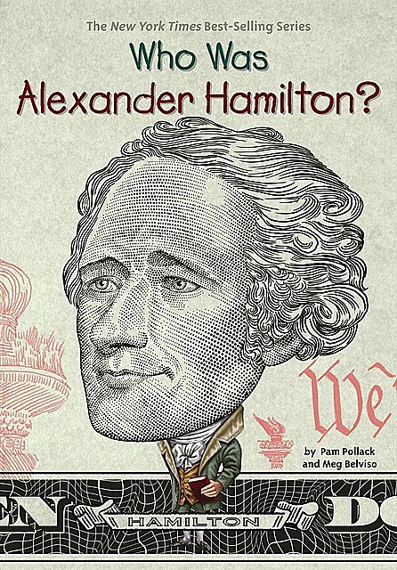 Who Was Alexander Hamilton, Meg Belviso, Pam Pollack, Dede Putra