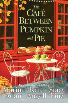 The Café between Pumpkin and Pie, Marina Adair, Kate Angell, Stacy Finz