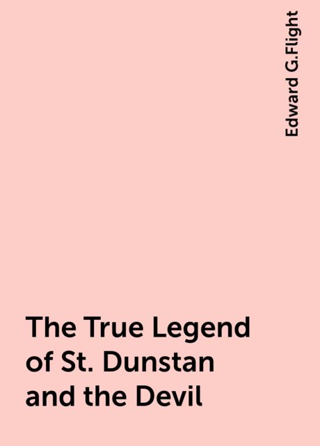 The True Legend of St. Dunstan and the Devil, Edward G.Flight