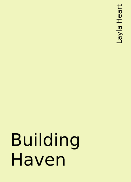 Building Haven, Layla Heart
