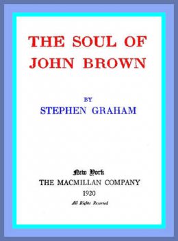 The Soul of John Brown, Stephen Graham