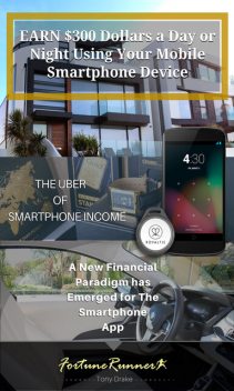 Earn $300 Dollars a Day or Night Using Your Mobile Smartphone Device, Tony Drake