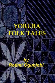 Yoruba Folk Tales, Rotimi Ogunjobi