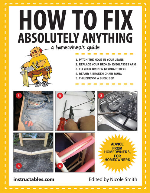 How to Fix Absolutely Anything, Instructables.com