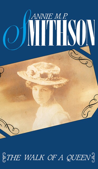 The Walk of a Queen, Annie M.P. Smithson