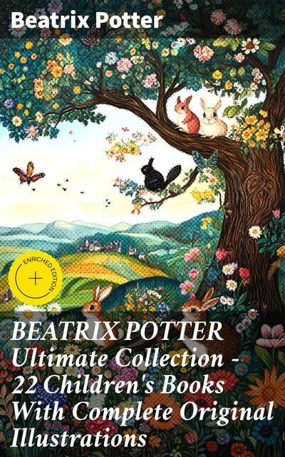 BEATRIX POTTER Ultimate Collection – 22 Children's Books With Complete Original Illustrations, Beatrix Potter