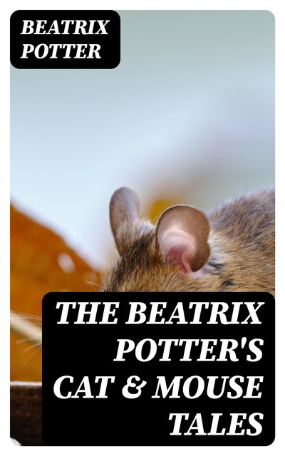 The Beatrix Potter's Cat & Mouse Tales, Beatrix Potter