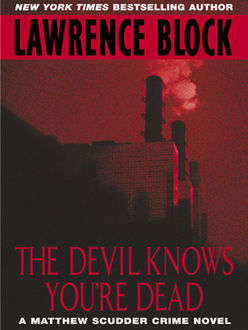 The Devil Knows You're Dead, Lawrence Block