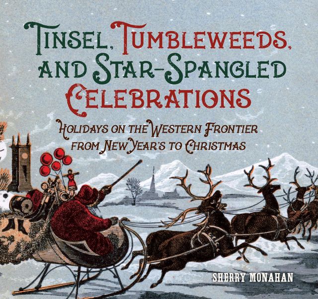 Tinsel, Tumbleweeds, and Star-Spangled Celebrations, Sherry Monahan
