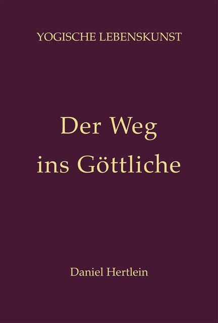 Der Weg ins Göttliche (eBook), Daniel Hertlein
