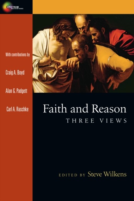 Faith and Reason, Steve Wilkens