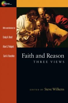 Faith and Reason, Steve Wilkens