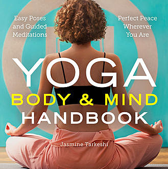 Yoga Body and Mind Handbook, Jasmine Tarkeshi