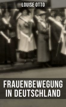 Louise Otto: Frauenbewegung in Deutschland, Louise Otto