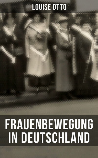 Louise Otto: Frauenbewegung in Deutschland, Louise Otto