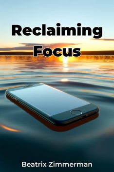 Reclaiming Focus, Beatrix Zimmerman