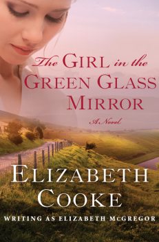 The Girl in the Green Glass Mirror, Elizabeth Cooke