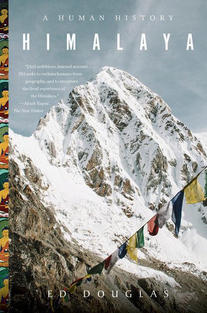 Himalaya: A Human History, Ed Douglas
