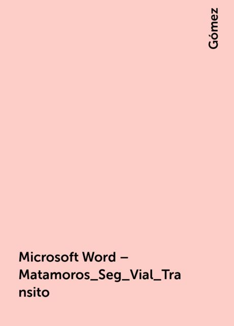 Microsoft Word – Matamoros_Seg_Vial_Transito, Gómez