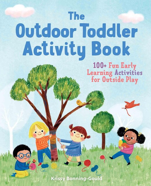 The Outdoor Toddler Activity Book, Krissy Bonning-Gould