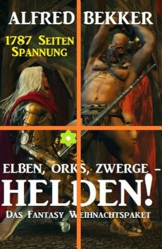 Elben, Orks, Zwerge – Helden, Alfred Bekker