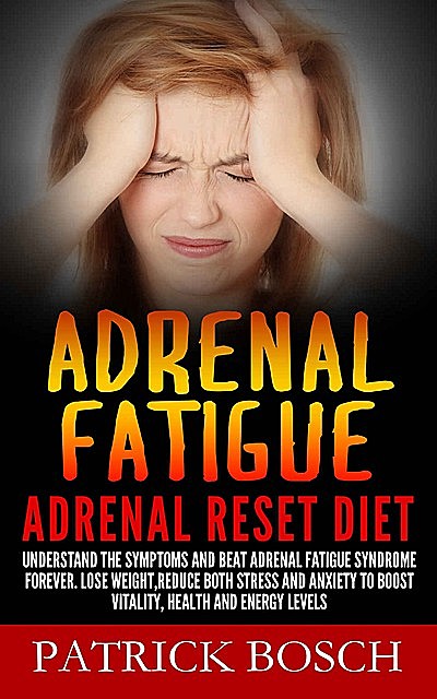 Adrenal Fatigue, Patrick Bosch